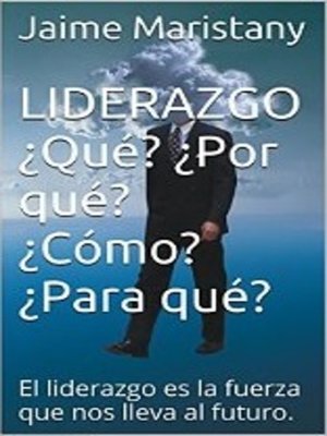cover image of Liderazgo ¿Qué? ¿Por qué? ¿Cómo? ¿Para qué?